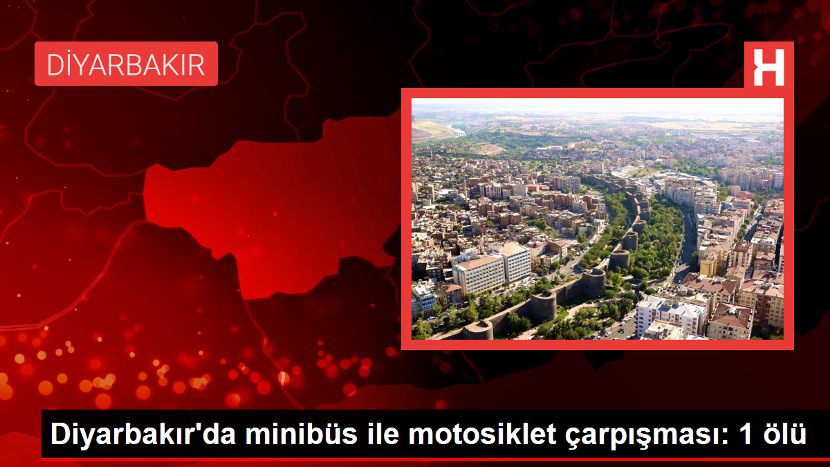 Diyarbakır’da minibüs ile motosiklet çarpışması: 1 ölü