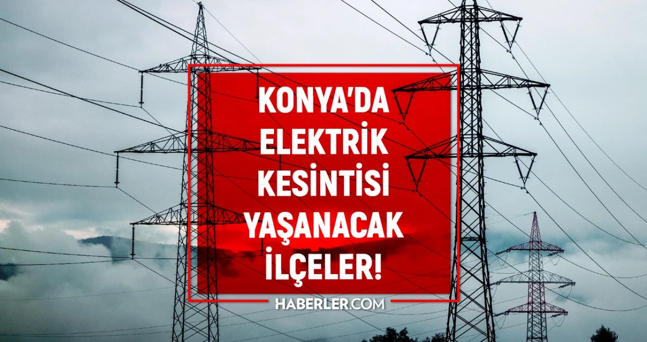 14 Mayıs Konya'da elektrik kesintisi yaşanacak ilçeler! (GÜNCEL) MEDAŞ Konya elektrik kesintisi ne zaman bitecek?
