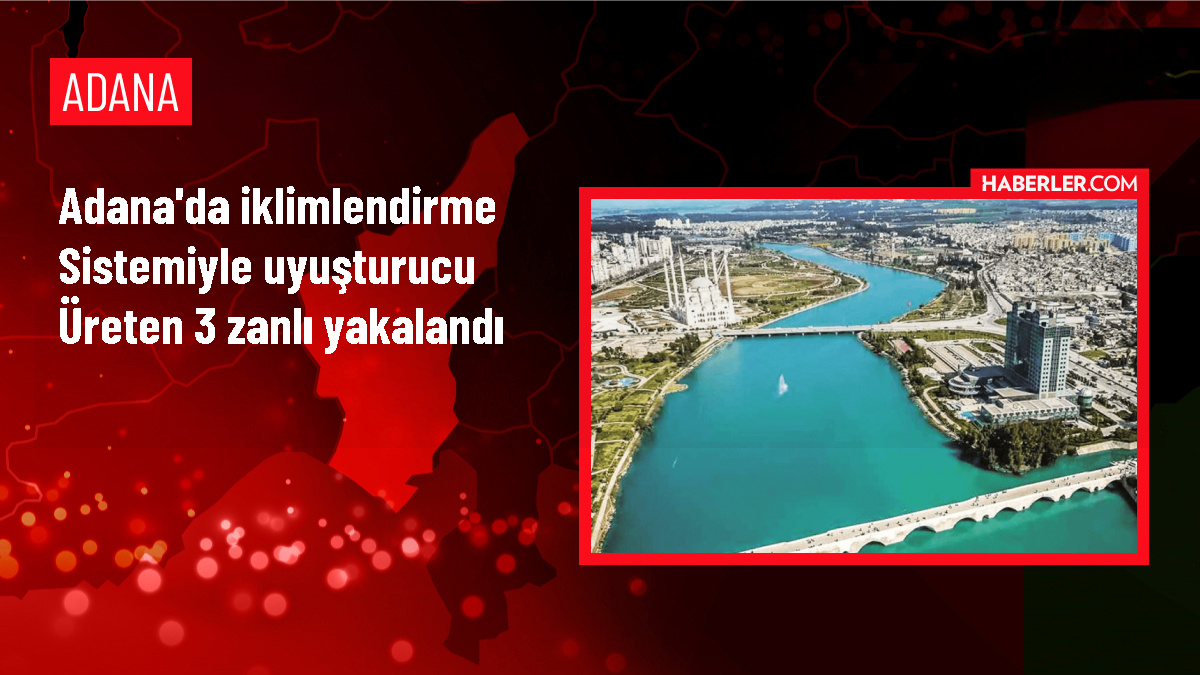 Adana’da iklimlendirme sistemiyle uyuşturucu üretimi operasyonu