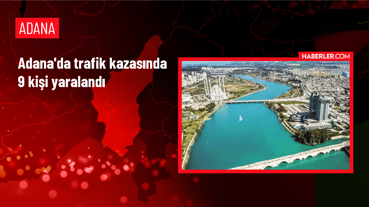 Adana’da trafik kazasında 9 kişi yaralandı