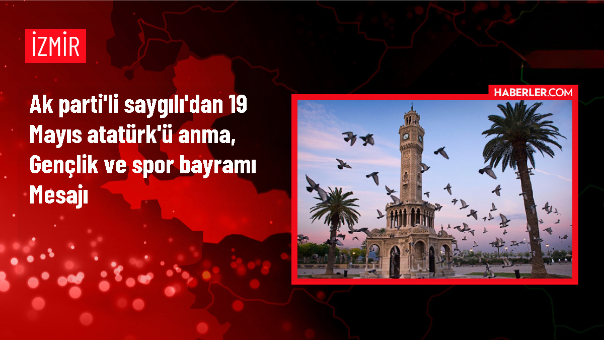 AK Parti İzmir İl Başkanı Bilal Saygılı 19 Mayıs’ı Kutladı
