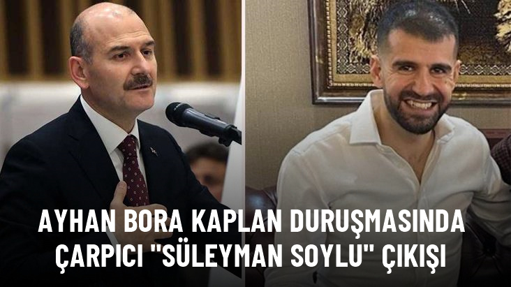 Ayhan Bora Kaplan'ın yargılandığı davada çarpıcı sözler: Hedef Cumhur İttifakı, Soylu'nun ismi istendi