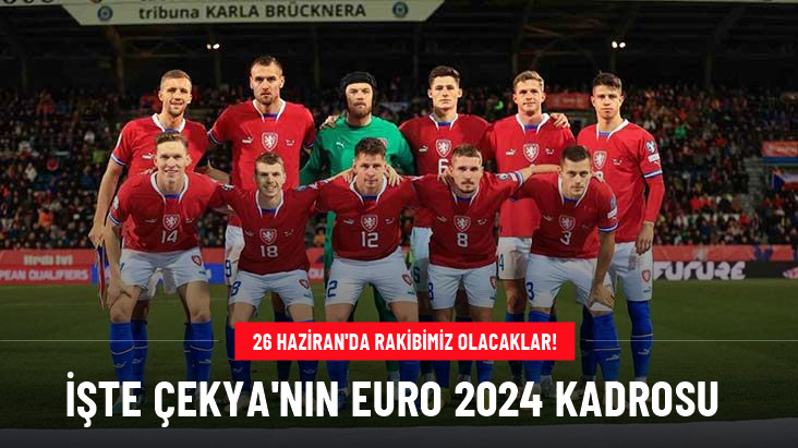 Aynı gruptayız! Çekya’nın EURO 2024 kadrosu belli oldu
