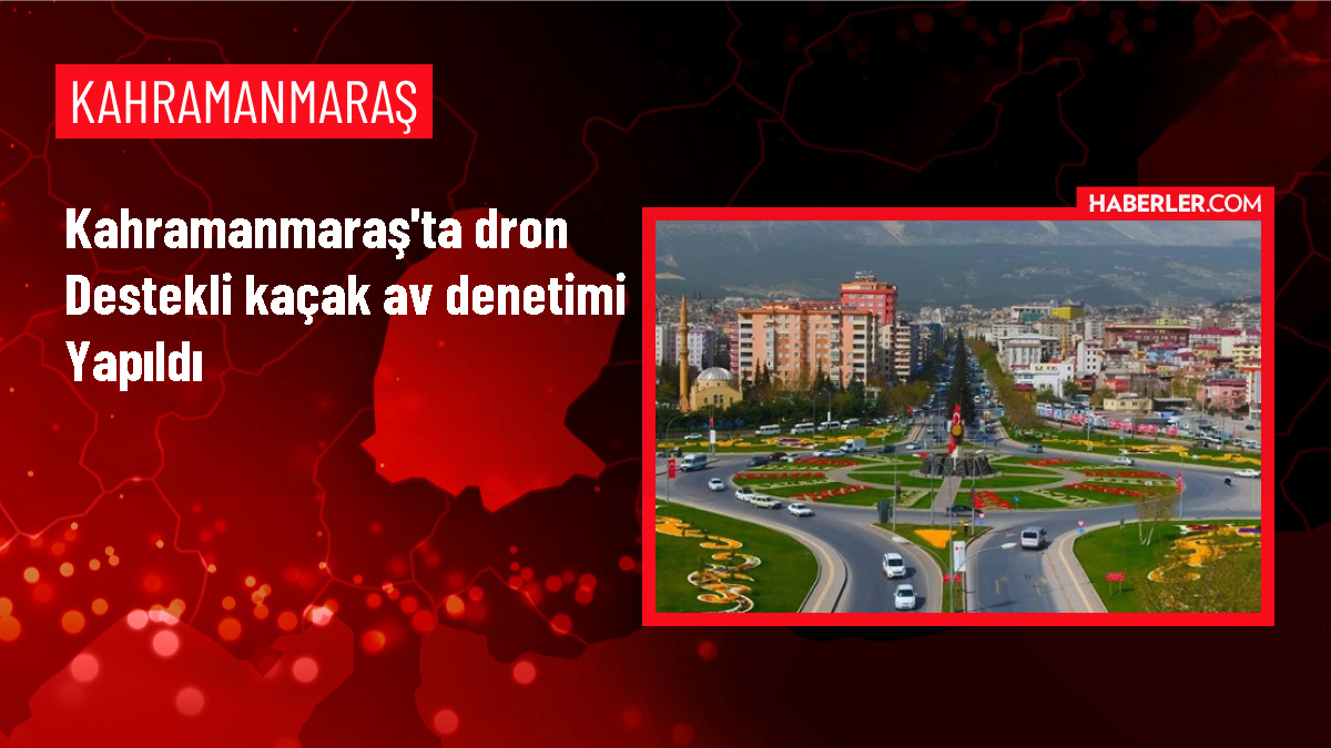 Kahramanmaraş'ta dron destekli av denetimi yapıldı