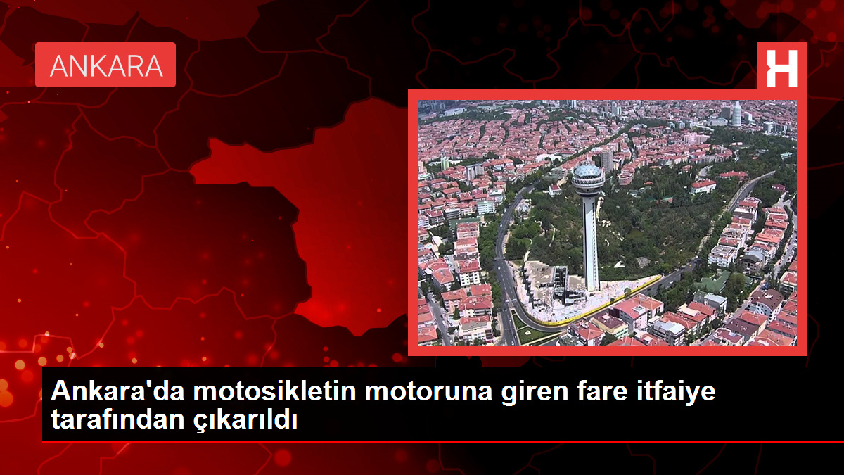 Ankara’da motosikletin motoruna giren fare itfaiye tarafından çıkarıldı