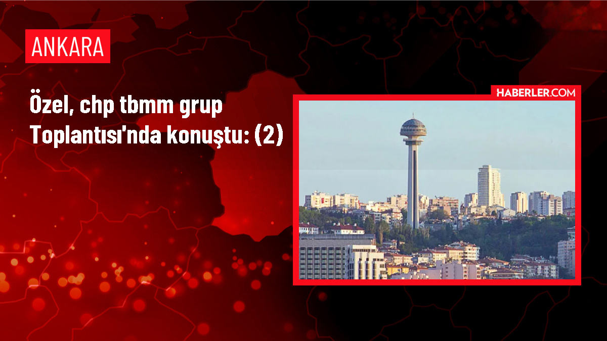 Özel, CHP TBMM Grup Toplantısı'nda konuştu: (2)